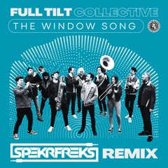 Full Tilt Collective - The Window Song (SPEKRFREKS Remix)