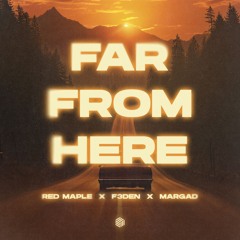 Red Maple, F3DEN & Margad - Far From Here