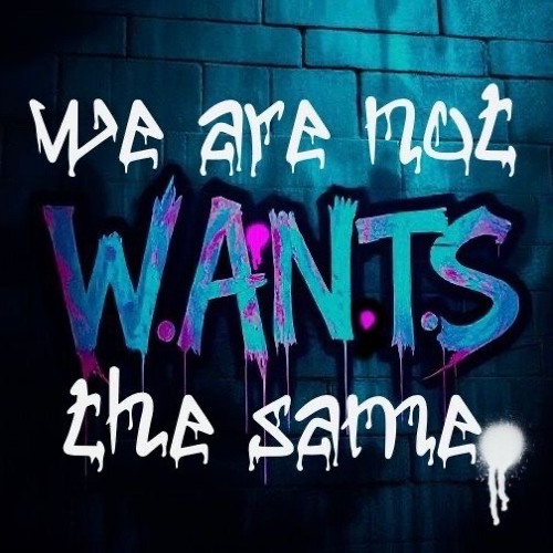 W.A.N.T.S (We Are Not The Same)