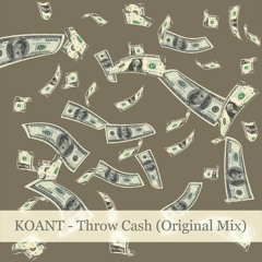 KOANT - Throw Cash (Original Mix)
