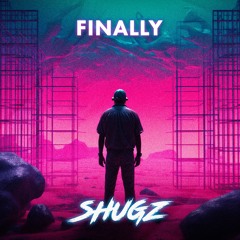 Shugz - Finally