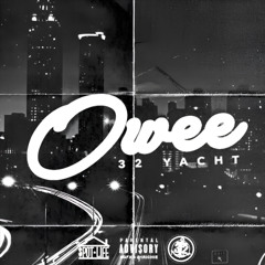 32Yacht - Owee! (@fuxkxav flip) (PACKFLIPER EXCLUSIVE)