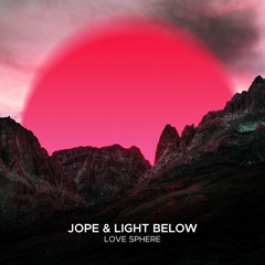 Jope & Light Below - Love Sphere