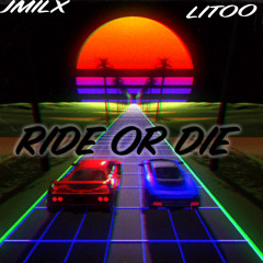 Ride Or Die (Ft. Litoo)