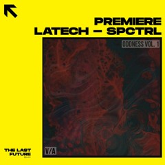 PREMIERE: LaTech - SPCTRL [Bonkers]