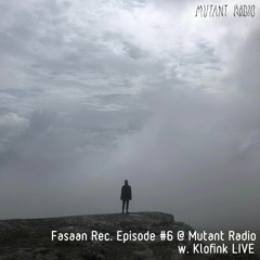 Fasaan Rec. Episode #6 @ Mutant Radio w/ Klofink LIVE