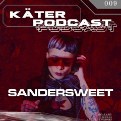 KÄTER PODCAST 009- SANDERWEET