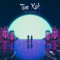 Tim Xak - Time To Waste