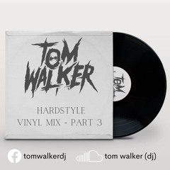 Tom Walker - Hardstyle vinyl mix (Part 3)