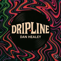 Dan Healey- Dripline
