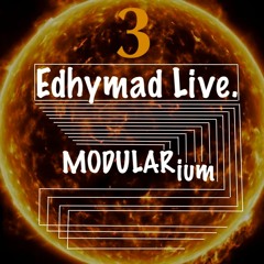Edhymad Live - Modular Ium 3 - 071022