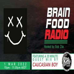 Brain Food Radio hosted by Rob Zile/KissFM/01-03-22/#2 CAUCASIAN BOY (GUEST MIX)