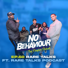 “Rare Talks” | No Behaviour Episode 060