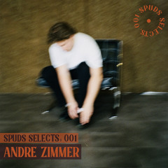 SPUDS SELECTS 001: Andre Zimmer [Big Trouble Records]