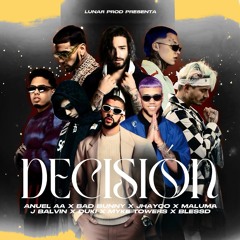 Decisión - Anuel X Bad Bunny X J Balvin X Maluma X Blessd X Jhayco X Myke Towers #RompeCorazones