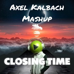 "Closing Time" (Axel Kalbach Mashup) - DJ PRESS PLAY