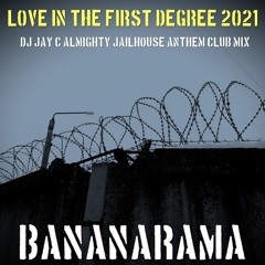 Love In The First Degree '21 (DJ Jay C Almighty Jailhouse Anthem Club Mix)