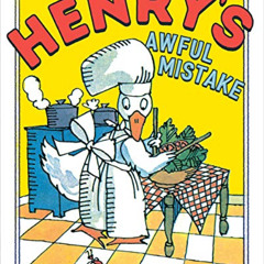 [Access] EBOOK 📜 Henry's Awful Mistake (Henry Duck) by  Robert Quackenbush &  Robert