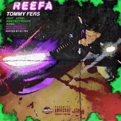 REEFA (Prod. Yung Lan) Tommy Fers Ft. Azhel, RemyBoyKhaos, BagBoy X