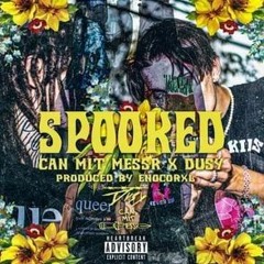 dusy + CAN MIT ME$$R — Spooked  [prod. by Enocorxl]