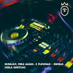 Skrillex, Fred Again.. & Flowdan - Rumble  (MIILA Bootleg)