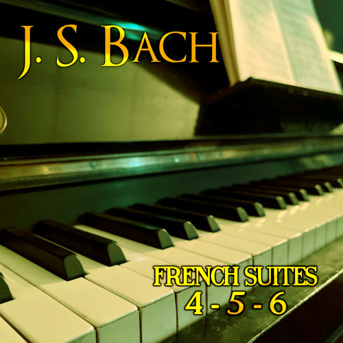 Stream Johann Sebastian Bach | Listen to French Suites 4, 5 & 6 ...