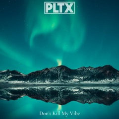 Don't Kill My Vibe