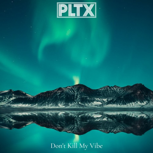 Don't Kill My Vibe