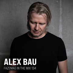 Alex Bau – FAZEmag In The Mix 134