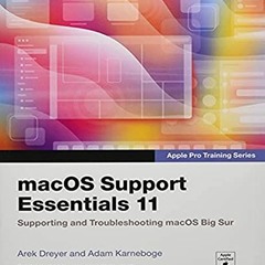 Get PDF 📙 macOS Support Essentials 11 - Apple Pro Training Series: Supporting and Tr