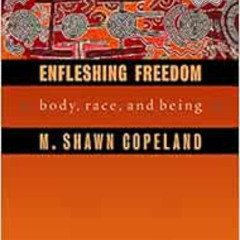 [VIEW] PDF 🗃️ Enfleshing Freedom: Body, Race, and Being (Innovations, African Americ