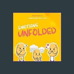 [PDF] eBOOK Read 📚 Emotions Unfolded: What They Are, Which They Are, How They Manifest, What To Do