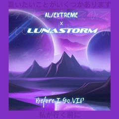 Lunastorm & AL/EXTREME - Before I Go (VIP)