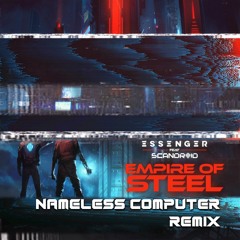 Essenger - Empire Of Steel (ft. Scandroid) [Nameless COMPUTER Remix]