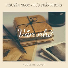 Vẫn nhớ - Nguyễn Ngọc ft. Lưu Tuấn Phong / Acoustic cover