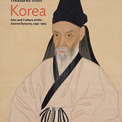 download EBOOK 📜 Treasures from Korea: Arts and Culture of the Joseon Dynasty, 1392–