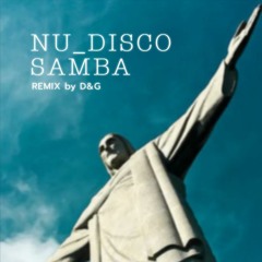NU_DISCO_SAMBA Remix by D&G