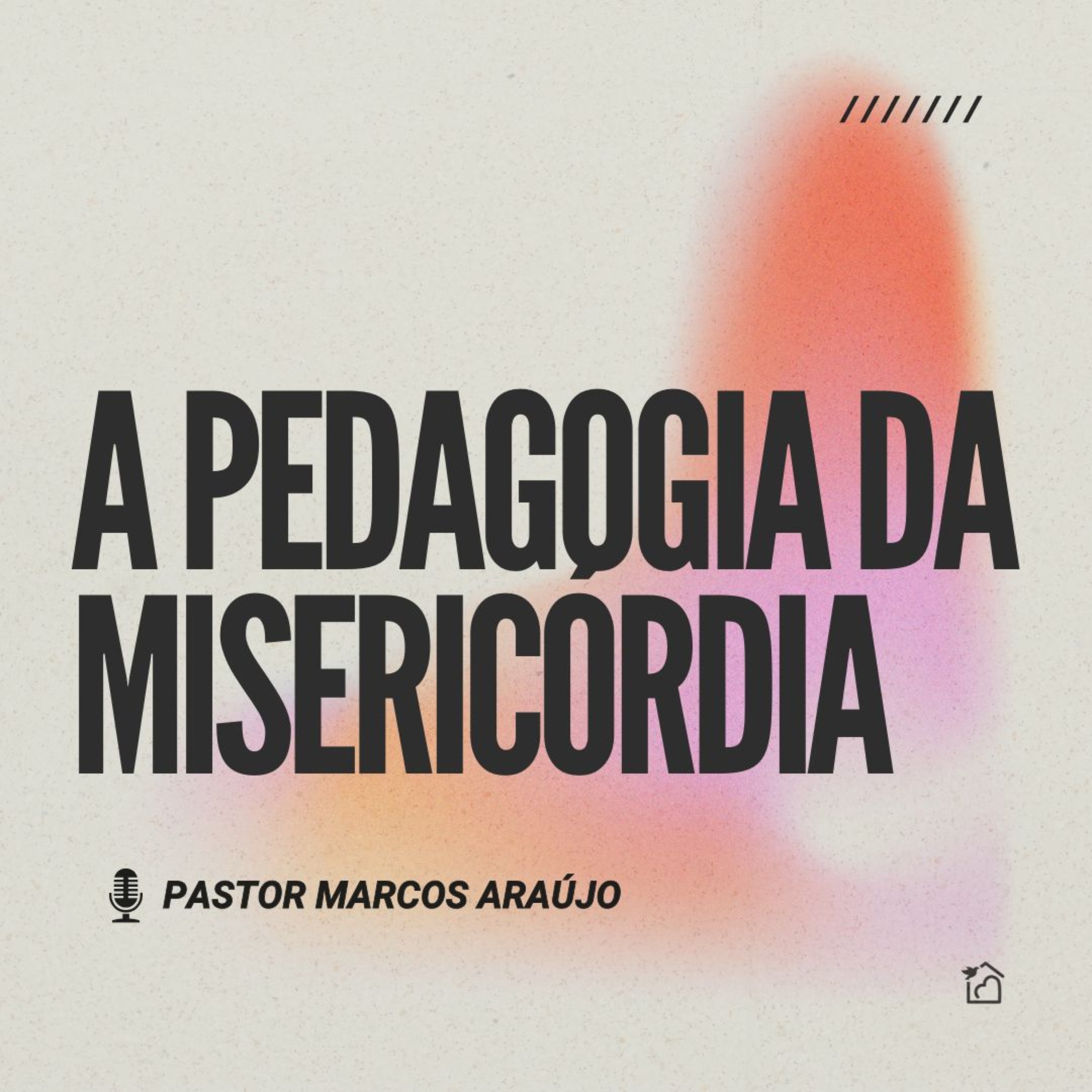 A Pedagogia da Misericórdia - Pastor Marcos Araújo 23/03/2025 episode artwork