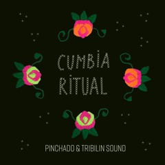 Pinchado & Tribilin Sound - Cumbia Ritual