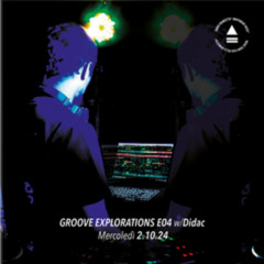 Didac - Groove Explorations - Ep 04 - 02.10.2024