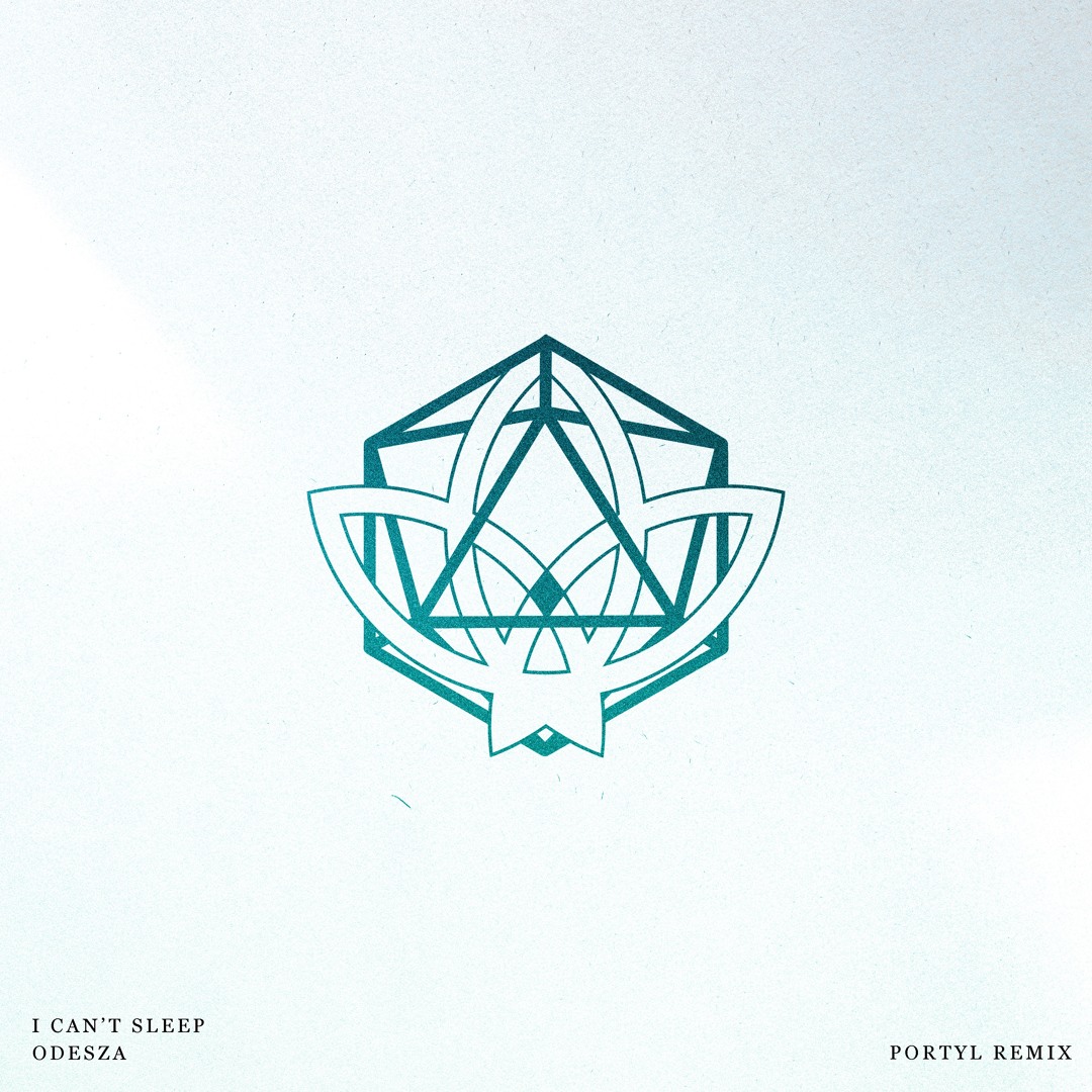 I Can't Sleep - Odesza (Portyl Remix)