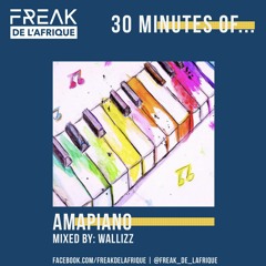 30 Minutes Of - Amapiano (mixed by Wallizz)