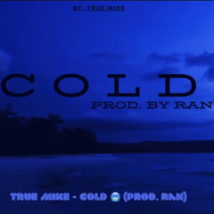 TRUE MIKE -  COLD (PROD. RAN)