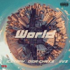 World (Icetray , Dior Chrxs & Vvz)