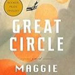 FREE B.o.o.k (Medal Winner) Great Circle: A Novel (Man Booker Prize Finalist)