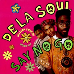 Say No Go (William Forest Mash-up) - De La Soul VS. Glacier