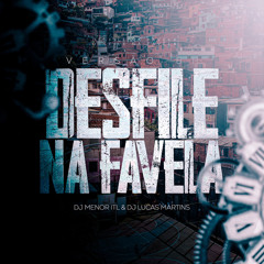 DESFILE NA FAVELA - VERSÃO BH (DJ MENOR ITL E DJ LUCAS MARTINS)