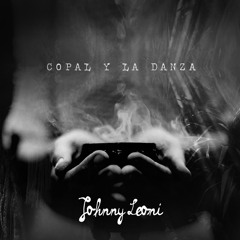 JOHNNY LEONI - COPAL Y LA DANZA