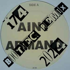 Aint Armand  - 174 Bootleg Remix 2024