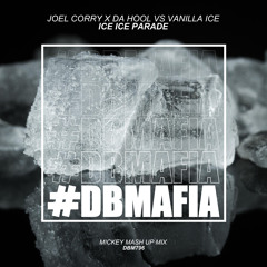 Joel Corry x Da Hool Vs Vanilla Ice - Ice Ice Parade (Mickey Mashup)